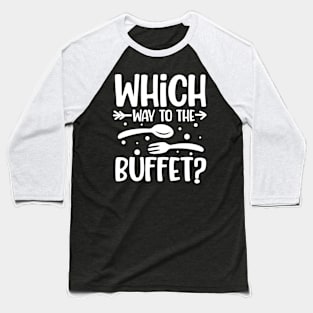 Which Way to the Buffet Baseball T-Shirt